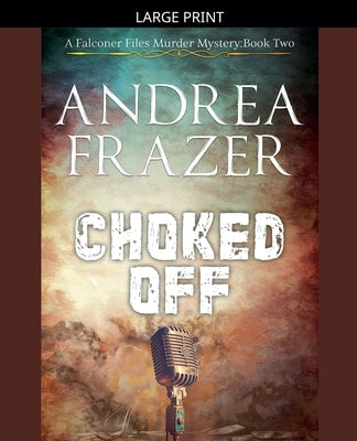 Choked Off by Frazer, Andrea