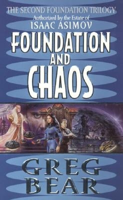 Foundation and Chaos by Bear, Greg
