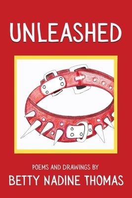 Unleashed: Poems and Drawings by Thomas, Betty Nadine