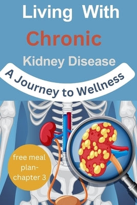 Living with Chronic Kidney Disease: A Journey to Wellness by Pearl, Marles
