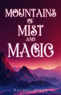 Mountains of Mist and Magic by Avery, Rachel