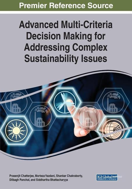 Advanced Multi-Criteria Decision Making for Addressing Complex Sustainability Issues by Chatterjee, Prasenjit