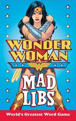 Wonder Woman Mad Libs: World's Greatest Word Game by Snider, Brandon T.