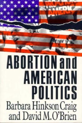 Abortion and American Politics by Craig, Barbara H.
