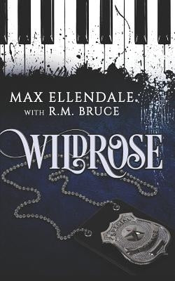 Wildrose by Bruce, R. M.