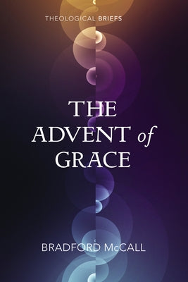 The Advent of Grace by McCall, Bradford