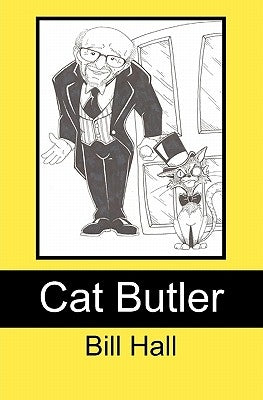 Cat Butler: In the Service of Her Majesty the Pussycat by Hall, Bill