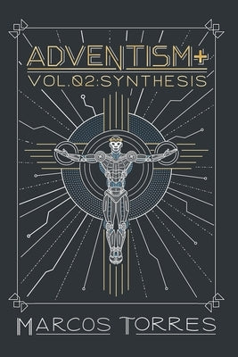 Adventism+: Synthesis by Torres, Marcos David