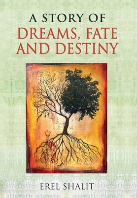 A Story of Dreams, Fate and Destiny by Shalit, Erel