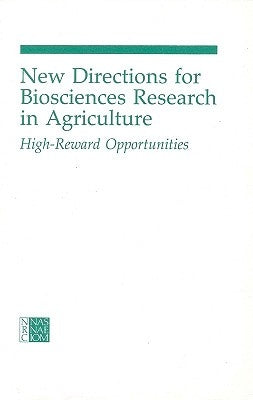 New Directions for Biosciences Research in Agriculture: High-Reward Opportunities by National Research Council