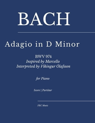 Bach - Adagio in D Minor (BWV 974): Inspired by Marcello, Interpreted by Víkingur Ólafsson for piano by Cunha, Flavio Regis
