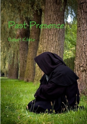 Past Presence by Kibble, Robert