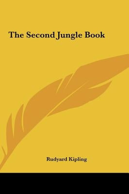 The Second Jungle Book the Second Jungle Book by Kipling, Rudyard