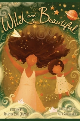 Wild and Beautiful by Esch-Cormier, Amanda