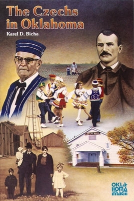 The Czechs in Oklahoma by Bicha, Karel D.