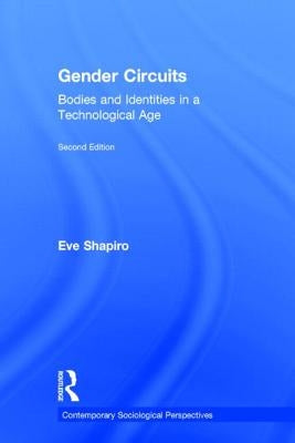 Gender Circuits: Bodies and Identities in a Technological Age by Shapiro, Eve