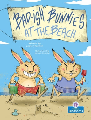 Bad-Ish Bunnies at the Beach by Friedman, Laurie