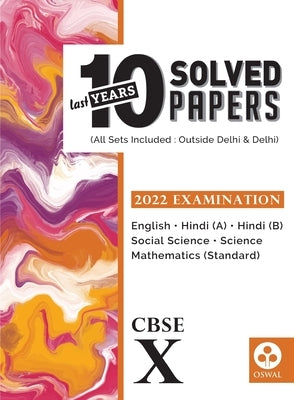 Last Years 10 Solved Papers: CBSE Class 10 for 2022 Examination by Oswal
