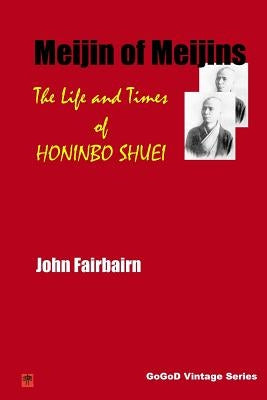 Meijin of Meijins: The Life and Times of Honinbo Shuei by Fairbairn, John