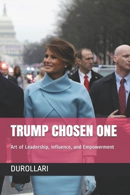 Trump Chosen One: Art of Leadership, Influence, and Empowerment by Glasner, Debra