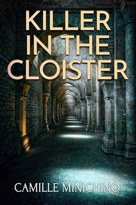 Killer in the Cloister by Minichino, Camille