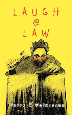 Laugh @ Law by Wolmarans, Pierre A.