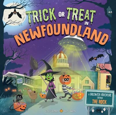 Trick or Treat in Newfoundland: A Halloween Adventure Through the Rock by James, Eric