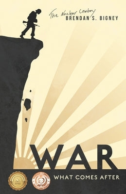 War, What Comes After by Bigney, Brendan S.