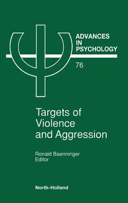 Targets of Violence and Aggression: Volume 76 by Baenninger, R.