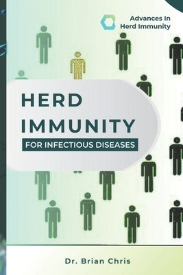 Herd immunity for infectious diseases: Advances in herd immunity by Brian, Chris