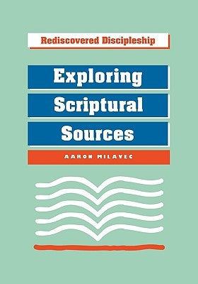Exploring Scriptural Sources by Milavec, Aaron