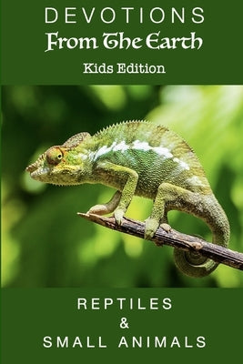 Devotions From The Earth Kids Edition - Reptiles & Small Animals by Carter, Linda S.