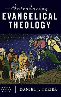 Introducing Evangelical Theology by Treier, Daniel J.