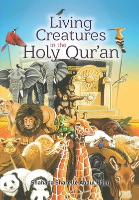 Living Creatures in the Holy Quran by Haqq, Shahada Sharelle