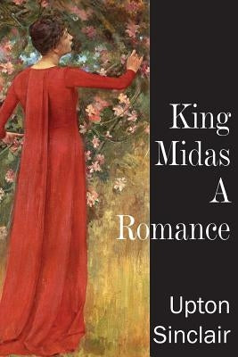 King Midas, a Romance by Sinclair, Upton
