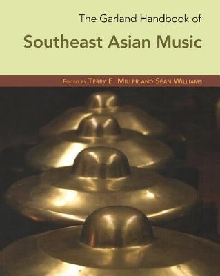 The Garland Handbook of Southeast Asian Music [With CD] by Miller, Terry