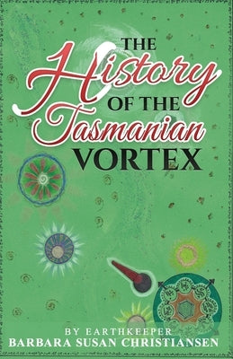 The History Of The Tasmanian Vortex by Christiansen, Barbara Susan