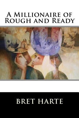 A Millionaire of Rough and Ready by Harte, Bret