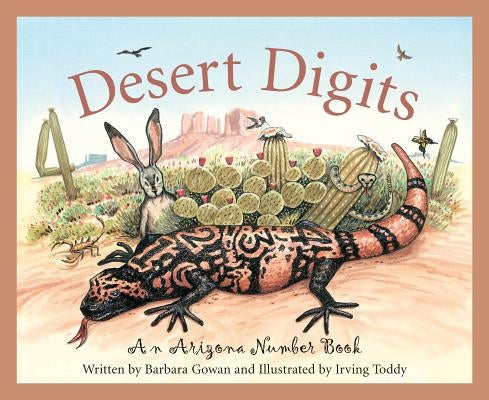 Desert Digits: An Arizona Number Book by Gowan, Barbara