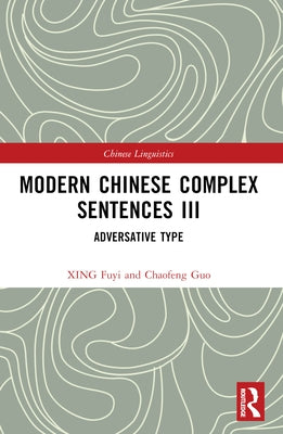 Modern Chinese Complex Sentences III: Adversative Type by Fuyi, Xing