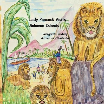 Lady Peacock Visits Solomon Islands by Hardway, Margaret