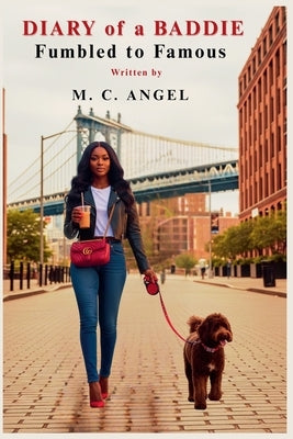 Diary of a Baddie: Fumbled to Famous by Angel, M. C.