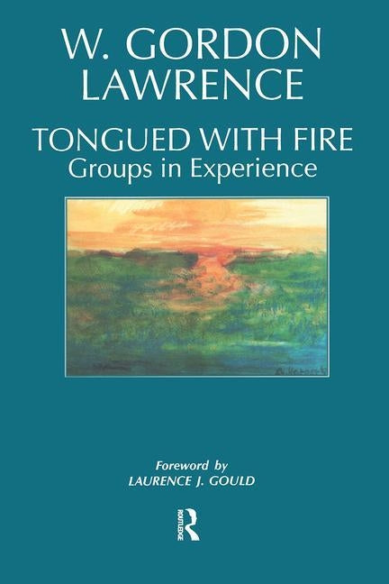 Tongued with Fire: Groups in Experience by Lawrence, W. Gordon