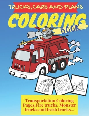 Trucks, Planes and Cars Coloring Book: Trucks, Planes and Cars Coloring Book: Cars coloring book for kids & toddlers - activity books for preschooler by Publishing, Alphabet