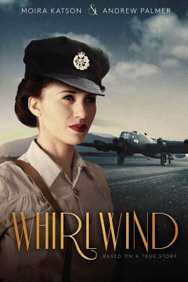 Whirlwind: Based on a true story. by Palmer, Andrew