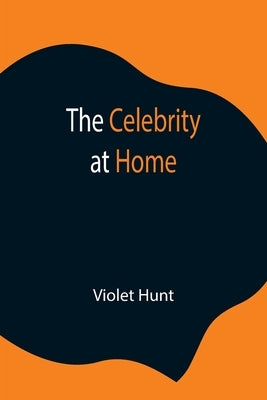 The Celebrity at Home by Hunt, Violet