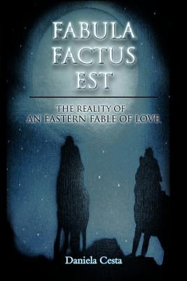 Fabula Factus Est: The Reality of an Eastern Fable of Love by Cesta, Daniela