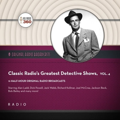 Classic Radio's Greatest Detective Shows, Vol. 4 by Black Eye Entertainment