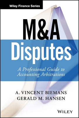 M&A Disputes: A Professional Guide to Accounting Arbitrations by Biemans, A. Vincent