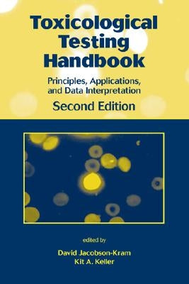 Toxicological Testing Handbook: Principles, Applications and Data Interpretation by Jacobson-Kram, David